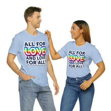 Load image into Gallery viewer, &quot;All for Love and Love for All!&quot; Custom Graphic Print Unisex Jersey Short Sleeve Tee